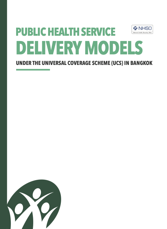 PUBLIC HEALTH SERVICE DELIVERY MODELSUNDER THE UNIVERSAL COVERAGE SCHEME (UCS) IN BANGKOK
